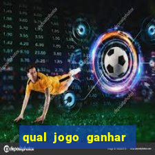 qual jogo ganhar dinheiro sem depositar nada